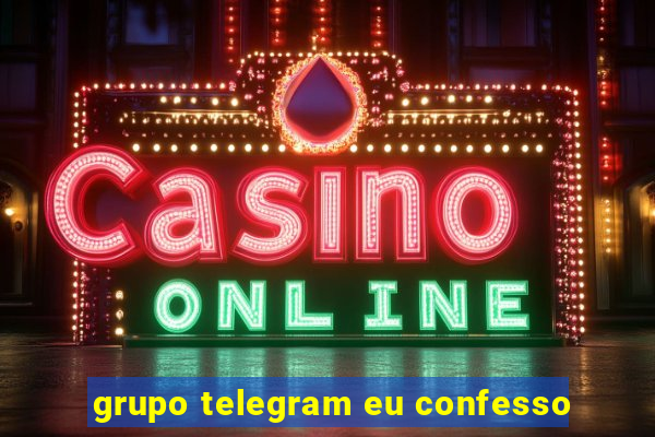 grupo telegram eu confesso